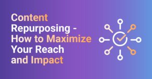 How to Repurpose Content for Maximum Reach